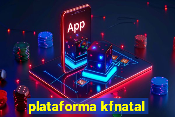 plataforma kfnatal